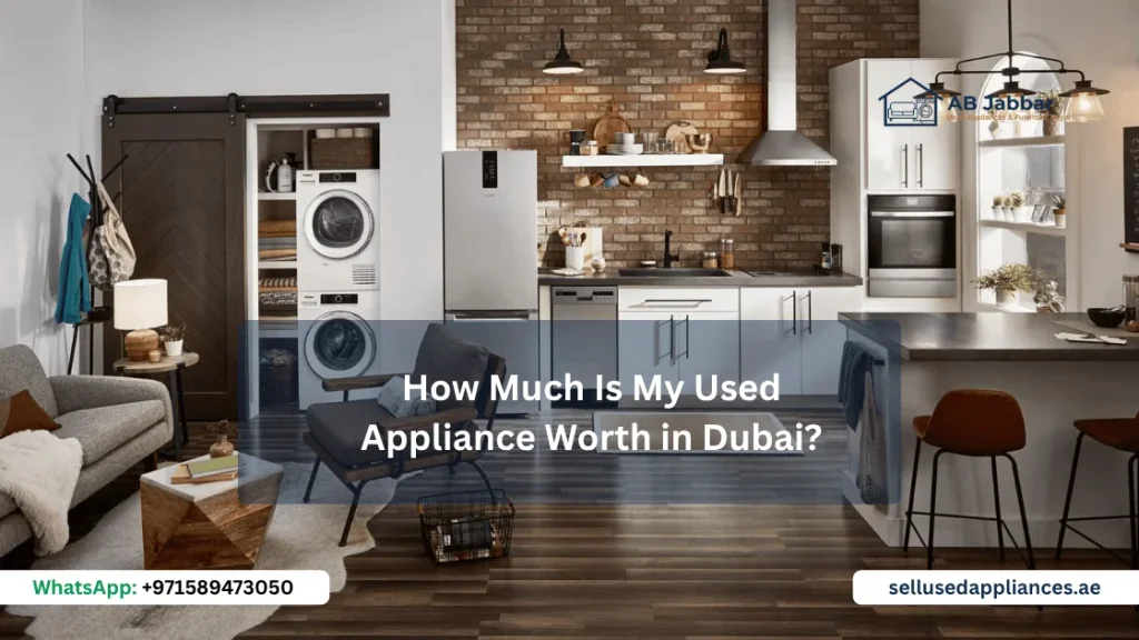 How Much Is My Used Appliance Worth in Dubai?